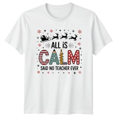 All Is Calm Said No Teacher Ever Christmas Holidays Herren Damen Grafik T-Shirt