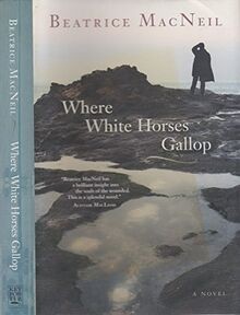 Where White Horses Gallop von MacNeil, Beatrice | Buch | Zustand gut