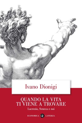 Ivano Dionigi Quando la vita ti viene a trovare. Lucrezio, Seneca e  (Paperback)