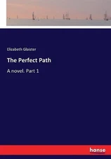 The Perfect Path: A novel. Part 1 by Elizabeth Glaister (English) Paperback Book