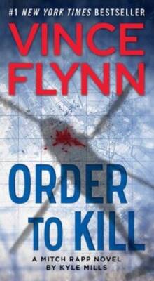 Order to Kill: A Novel (A Mitch Rapp Novel) - Mass Market Paperback - GOOD