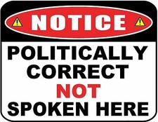 Notice Politically Correct Not Spoken Here Laminated Funny Sign