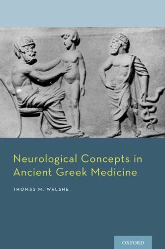 Neurological Concepts in Ancient Greek Medicine by Thomas M. Walshe III (2016) - Picture 1 of 1