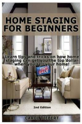 Home Staging For Beginners: Learn Tips And Tricks On How Home Staging Can G...