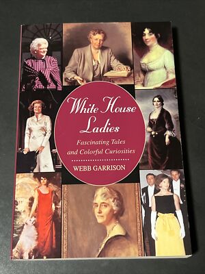 White House Ladies - Fascinating Tales and Colorful Curiosities 1996