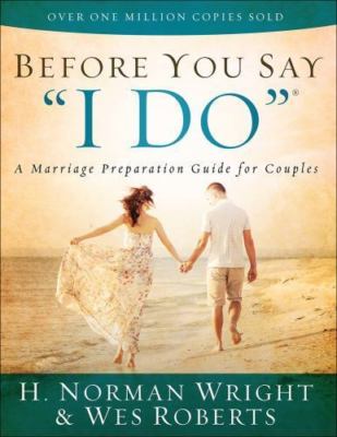 Before You Say 'I Do': A Marriage Pre- paperback, 9780736961103, H Norman Wright
