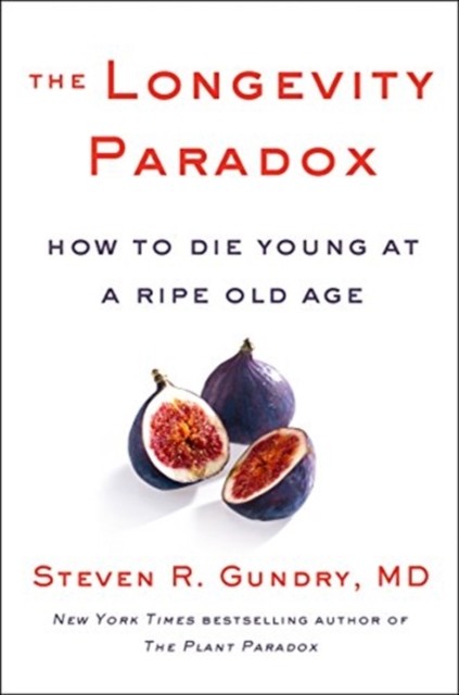 The Longevity Paradox by MD, Dr. Steven R. Gundry (Hardback Book)