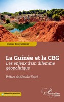 La GuinéE Et La Cbg | Les Enjeux D'un Dilemme GéOpolitique | Oumar Totiya Barry