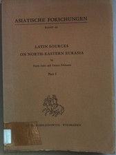 Latin Sources on North-Eastern Eurasia: PART 1. Asiatische Forschungen Bd.44; Aa