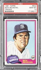 1981 TOPPS TRADED #822 RICK REUSCHEL PSA 10