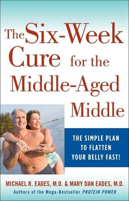The 6-Week Cure for the Middle-Aged Middle: The Simple Plan to Flatten Your ...