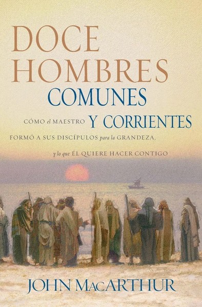 El Doce Hombres Comunes Y Corrientes | John Macarthur | Taschenbuch | Spanisch-image