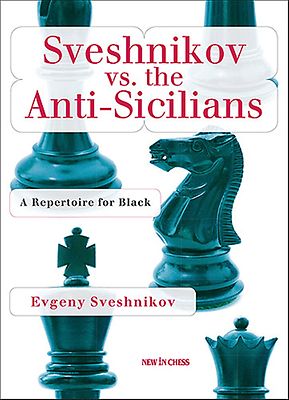 Sveshnikov vs. the Anti-Sicilians. Complete Repertoire for Black. NEW CHESS BOOK