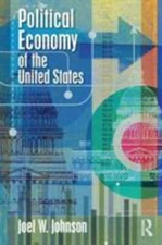 Political Economy of the United States by Johnson, Joel W.