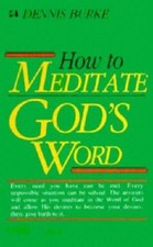 How to Meditate God's Word - Paperback By Dennis Burke - GOOD