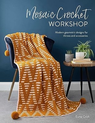 Esme Crick - Mosaic Crochet Workshop   Modern geometric designs for th - E245z