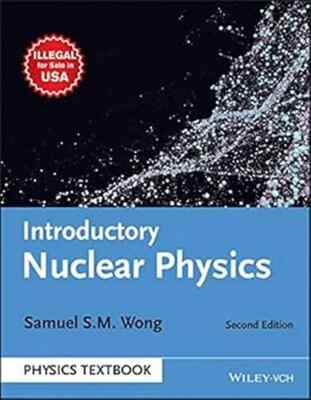 Brand New -Introductory Nuclear Physics by Wong 2nd INTL ED