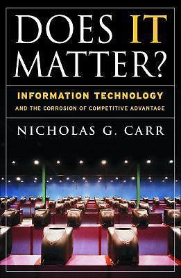 Does It Matter?: Information Technology and the Corrosion of Competitive...