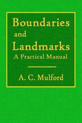 Boundaries and Landmarks - A Practical Manual by A C Mulford: New