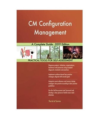 CM Configuration Management A Complete Guide - 2019 Edition, Gerardus Blokdyk