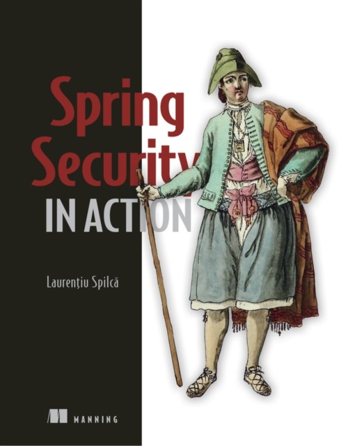 Spring Security in Action by Laurentiu Spilca (Paperback Book)