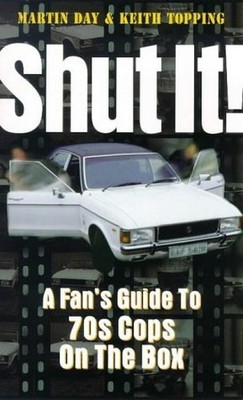 Shut it!: Fan's Guide to 70's Cops o..., Topping, Keith