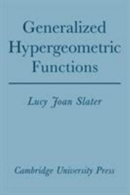 Generalized Hypergeometric Functions by Lucy Joan Slater: New