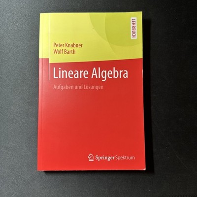 Lineare Algebra - Aufgaben und Lösungen von Knabner/Barth (Springer)
