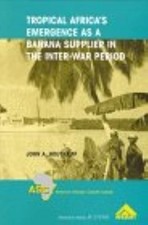 Tropical Africa's Emergence as a Banana Supplier in the Inter-War Period (ASC Re