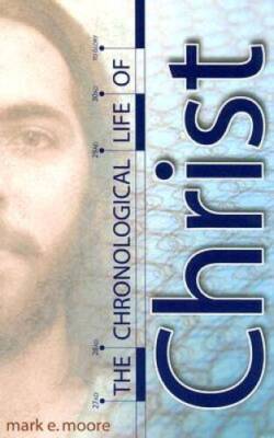 The Chronological Life of Christ - Hardcover By Mark E. Moore - GOOD