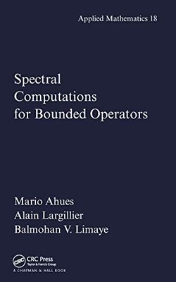 Spectral Computations for Bounded Operators by Mario Ahues 9780367455354 NEW