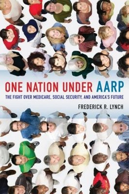 One Nation under AARP : The Fight over Medicare, Social Security,