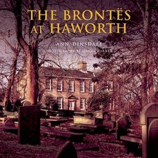 The Brontës at Haworth - Hardcover By Ann Dinsdale - GOOD The Brontës at Haworth - Hardcover By Ann Dinsdale - GOOD