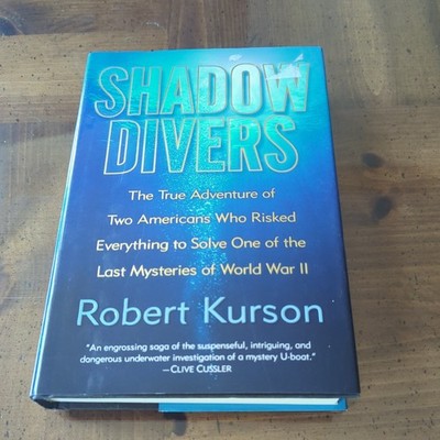Shadow Divers : The True Adventure of Two Americans Who Risked Everything to...