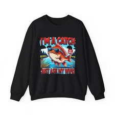 I’m a Catch – Just Ask My Wife! Funny Fishing Sweatshirt, Unisex Crewneck