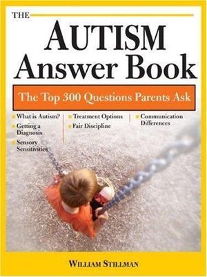The Autism Answer Book: More Than 300 of the Top Questions Parents Ask