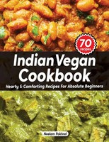 Veganbell's Indian Vegan Cookbook - Hearty And Comforting Recipes For...