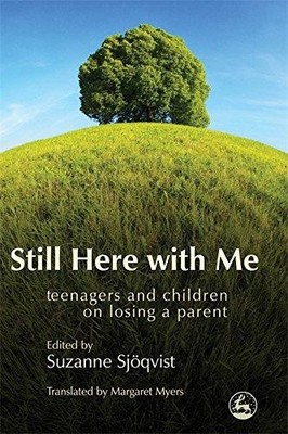 Noch hier bei mir: Jugendliche und Kinder über den Verlust eines Elternteils