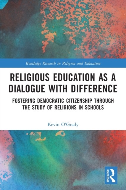 Religious Education as a Dialogue with Difference  by Kevin  O'Grady PAPERBACK