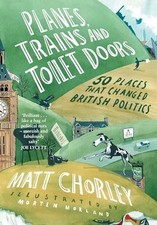 Planes, Trains and Toilet Doors: 50 P..., Chorley, Matt
