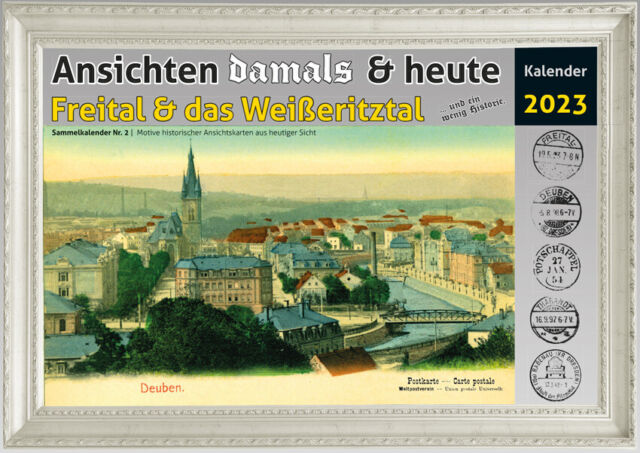 Kalender Freital & Weißeritztal Ansichten Damals + Heute 2023 A4 quer offen A3 Kalender Freital & Weißeritztal Ansichten Damals + Heute 2023 A4 quer offen A3