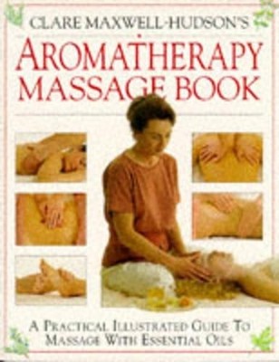 Aromatherapy Massage Book, Maxwell-Hudson, Clare