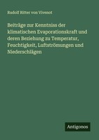 BeiträGe Zur Kenntniss Der Klimatischen Evaporationskraft Und Deren Beziehung...