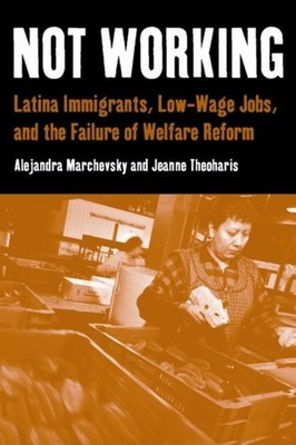 Not Working  Latina Immigrants LowWage Jobs by Alejandra Marchevsky PAPERBACK