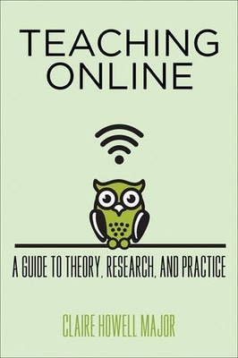 TEACHING ONLINE: A GUIDE TO THEORY, RESEARCH, AND PRACTICE By Claire Howell