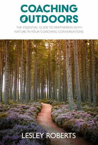 Coaching Outdoors : The Essential Guide to Partnering with Nature in Your ...