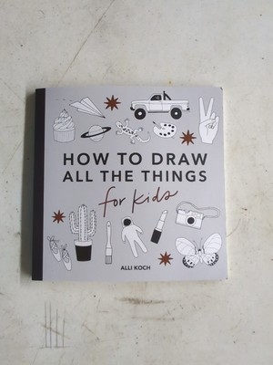 All the Things: How to Draw Books for Kids by A. Koch (English) Paperback Book
