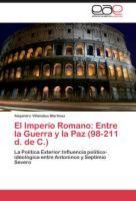 Alejandro Villalobos Martínez | El Imperio Romano: Entre la Guerra y la Paz...