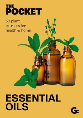 The Pocket Essential Oils: 30 plant extracts for health & home by Gemini Books H