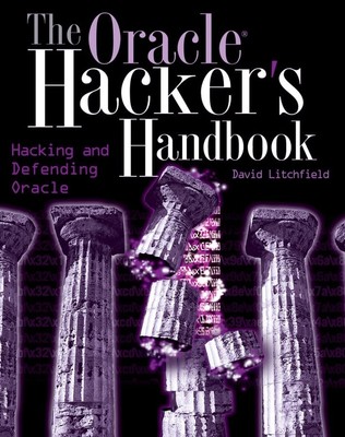 The Oracle Hacker?s Handbook: Hacki... by Litchfield, David Paperback / softback